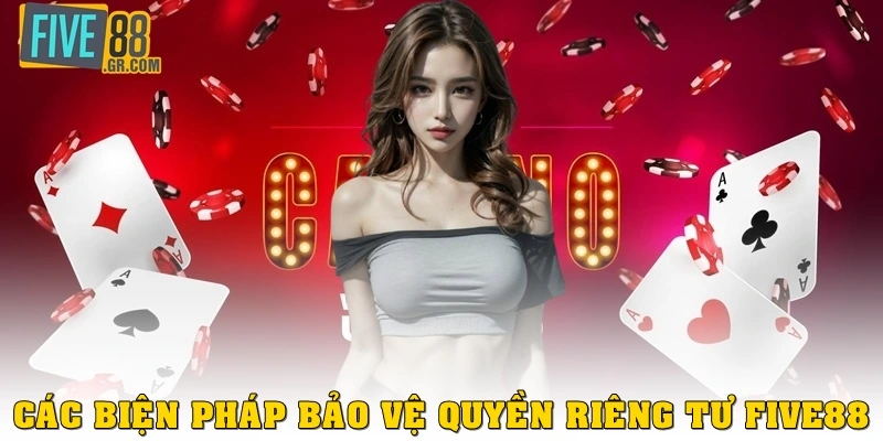 Các biện pháp bảo vệ quyền riêng tư Five88