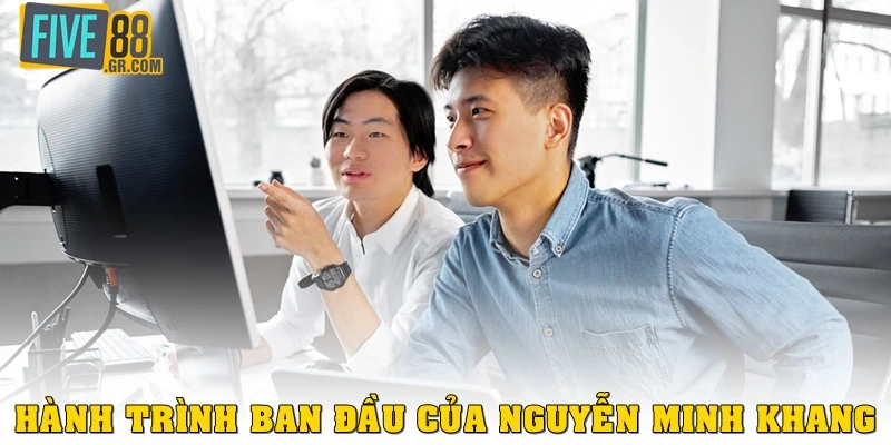 Hành trình ban đầu của Nguyễn Minh Khang